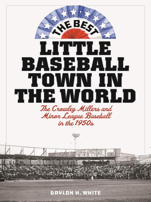 Title details for The Best Little Baseball Town in the World by Gaylon H. White - Available